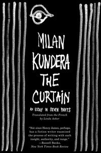 Milan Kundera - The Curtain - An Essay in Seven Parts.