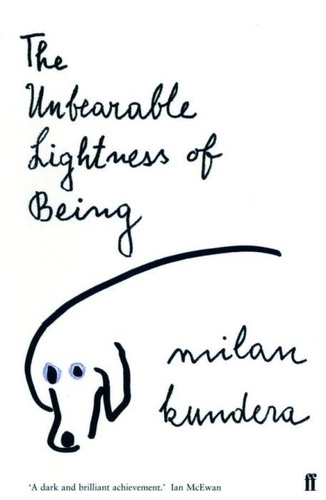 Milan Kundera - The Unbearable Lightness Of Being.