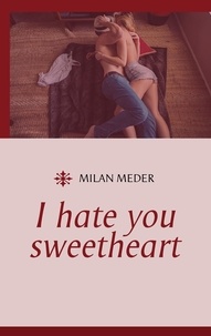 Milan Meder - I hate you sweetheart.