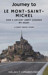Journey to Mont Saint-Michel: How an Ancient Abbey Changed My Heart