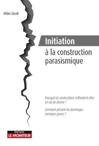 Milan Zacek - Initiation à la construction parasismique - Pourquoi les constructions s'éffrondrent-elles en cas de séisme ?.