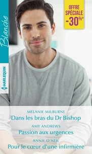 Dans les bras du Dr Bishop ; Passion aux urgences ; Pour le coeur d'une infirmière