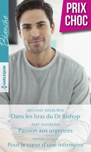 Dans les bras du Dr Bishop - Passion aux urgences - Pour le coeur d'une infirmière