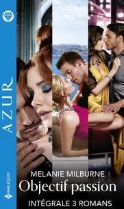 Objectif passion - Intégrale 3 romans