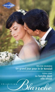 Un grand jour pour le Dr Kendall ; La famille dont elle rêvait