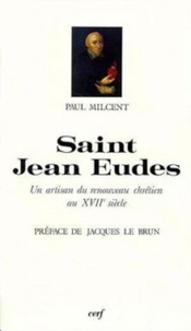  Milcent - Saint Jean Eudes - Un artisan du renouveau chrétien au XVIIe siècle.