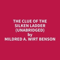 Mildred A. Wirt Benson et Natasha Manos - The Clue of the Silken Ladder (Unabridged).