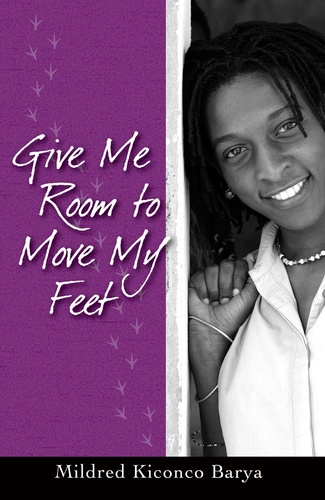 Mildred Kiconco Barya - Give Me Room to Move My Feet.