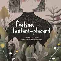 Miléna Babin - Evelyne, l'enfant-placard.