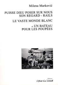 Puisse Dieu poser sur nous son regard - Rails ; Le vaste monde blanc ; Un bateau pour les poupées