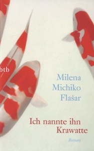 Milena Michiko Flasar - Ich Nannte Ihn Krawatte.