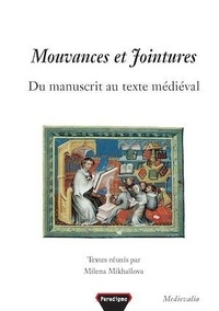 Milena Mikhaïlova - Mouvances et jointures - Du manuscrit au texte médiéval.
