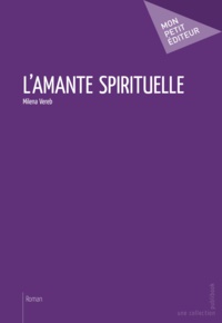 Milena Vereb - L'amante spirituelle.