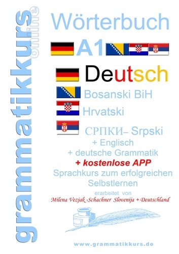 Wörterbuch Deutsch-Englisch-Kroatisch-Bosnisch-Serbisch Niveau A1. Lernwortschatz für die Integrations-Deutschkurs-TeilnehmerInnen aus Kroatien, Bosnien, Serbien Niveau A1