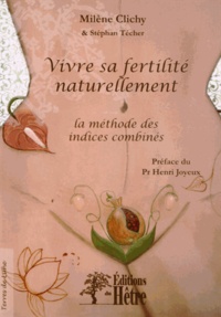 Milène Clichy - Vivre sa fertilité naturellement - La méthode des indices combinés.