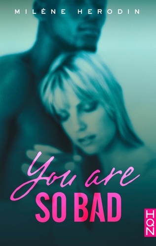 You Are so Bad. Une romance New Adult mêlant passion, danger et émotion !