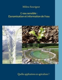 Milène Souvignet - L'eau sensible : Dynamisation et information de l'eau - Quelles applications en agriculture ?.