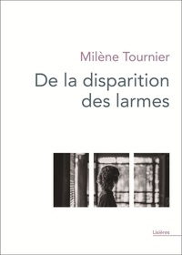 Ebooks à télécharger sur ipad De la disparition des larmes par Milène Tournier CHM 9782842608910 in French