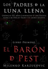 El Barón de Pest, libro primero de Los Padres de la luna llena