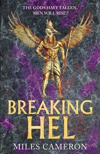 Miles Cameron - Breaking Hel - The Age of Bronze: Book 3.