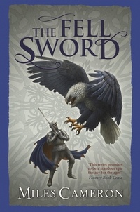 Miles Cameron - The Fell Sword - The historical fantasy with battle scenes full of authenticity.