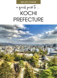A Quick Guide To ... Kochi Prefecture