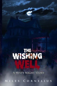 The Wishing Well: A Misty Night Story