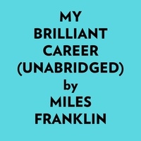  Miles Franklin et  AI Marcus - My Brilliant Career (Unabridged).