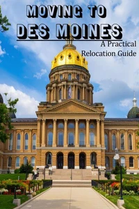 Move to Des Moines - A Practical Relocation Guide