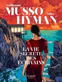 Miles Hyman et Guillaume Musso - La vie secrète des écrivains.