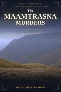 The Maamtrasna Murders Ireland's Most Devastating Miscarriage of Justice