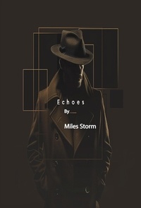  Miles Storm - Echoes - Echoes and Shadows a Mark Thompson Story, #1.