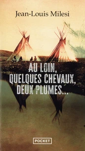 Au loin, quelques chevaux, deux plumes...