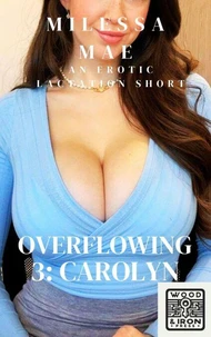 Overflowing 3: Carolyn