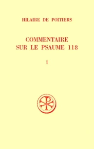 Commentaire Sur Le Psaume 118. Tome 1, Edition Bilingue Francais-Latin