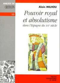 Pouvoir royal et absolutisme dans l'Espagne du XVIe siècle