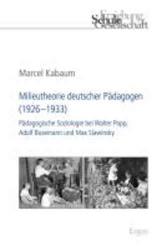 Milieutheorie deutscher Pädagogen (1926-1933) - Pädagogische Soziologie bei Walter Popp, Adolf Busemann und Max Slawinsky.