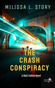  Milissa L. Story - The Crash Conspiracy - Collins Investigations, #1.