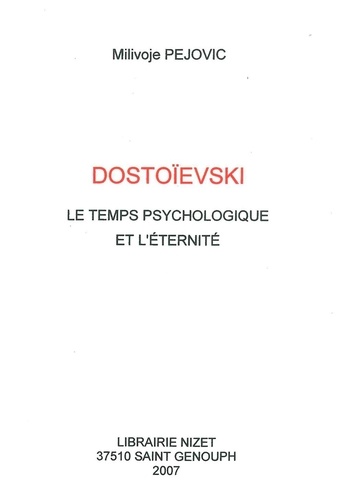 Milivoje Pejovic - Dostoïevski - Le temps psychologique et l'éternité.