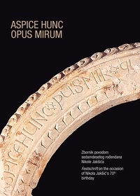 Miljenko Jurkovi? et Ivan Josipovi? - Aspice Hunc Opus Mirum - Festschrift on the occasion of Nikola Jaksi?'s 70th birthday.
