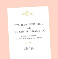 It's Her Wedding But I'll Cry If I Want To