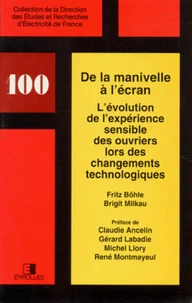 De La Manivelle A L'Ecran. L'Evolution De L'Experience Sensible Des Ouvriers Lors Des Changements Technologiques
