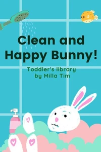 Clean and Happy Bunny! Toddler's Library