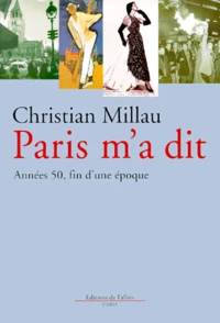 Paris M'A Dit. Annees 50, Fin D'Une Epoque