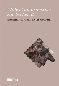 Jean-Louis Gouraud - Mille et un proverbes sur le cheval.