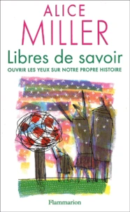 Libres De Savoir. Ouvrir Les Yeux Sur Notre Propre Histoire
