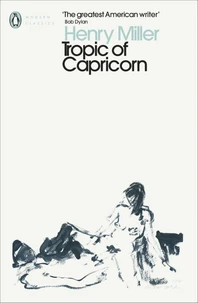 Henry Miller Tropic of capricorn (Penguin Modern Classics) /anglais