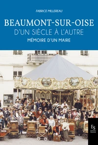 Beaumont-sur-Oise d'un siècle à l'autre
