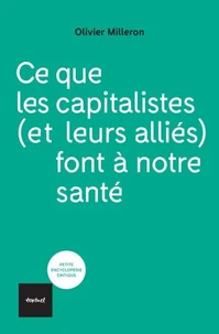 Ce que les capitalistes (et leurs alliés) font à notre santé