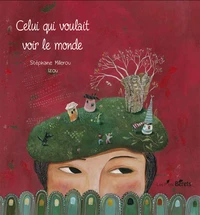 Celui qui voulait voir le monde